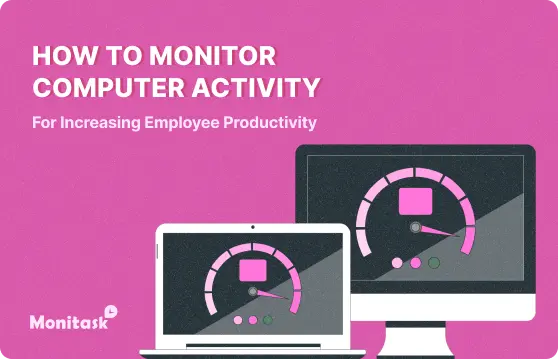 How to Monitor Computer Activity for Increasing Employee Productivity. Illustration for the Monitask Blog.