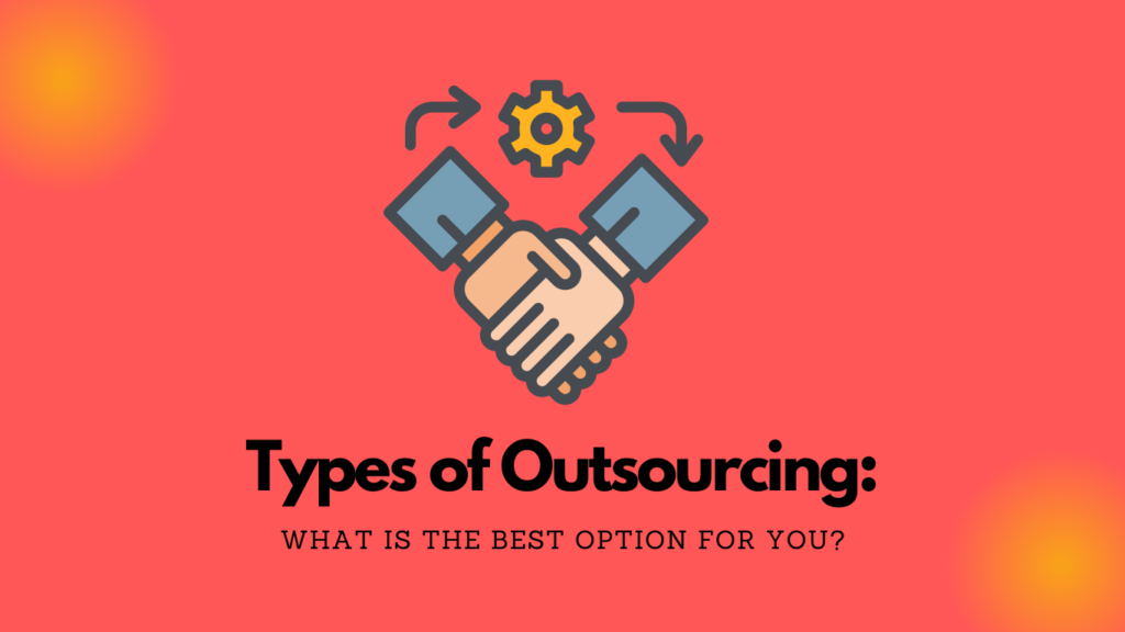 Types of Outsourcing:
