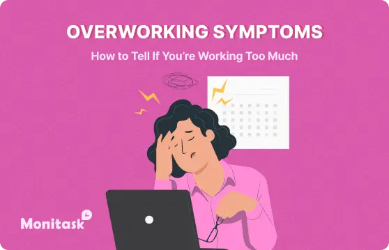 Overworking Symptoms: How to Tell If You’re Working Too Much and What to Do If You Are. Illustration for the Monitask Blog.
