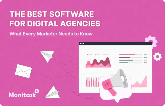 The Best Software for Digital Agencies: What Every Marketer Needs to Know. Illustration for the Monitask Blog