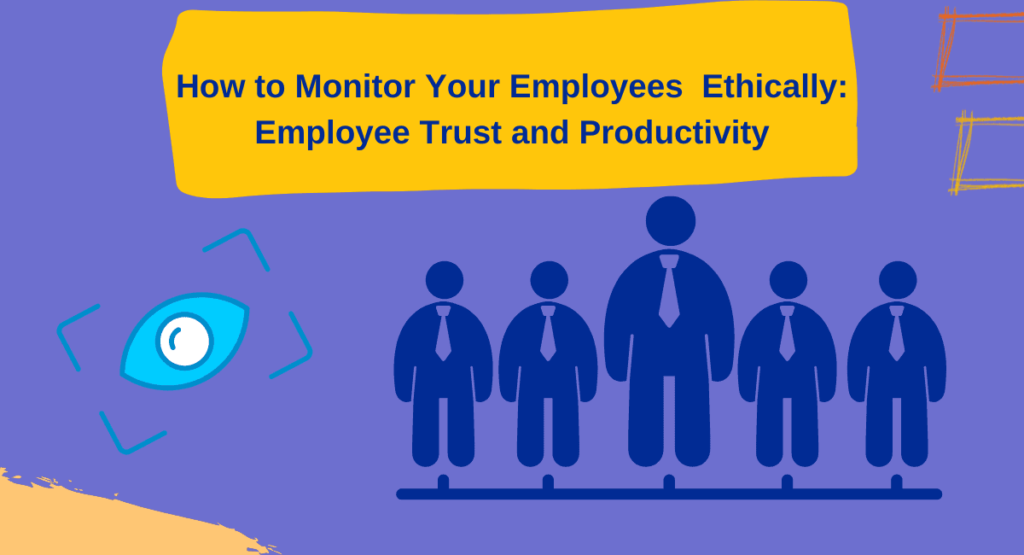 Employee monitoring ethics for employee productivity