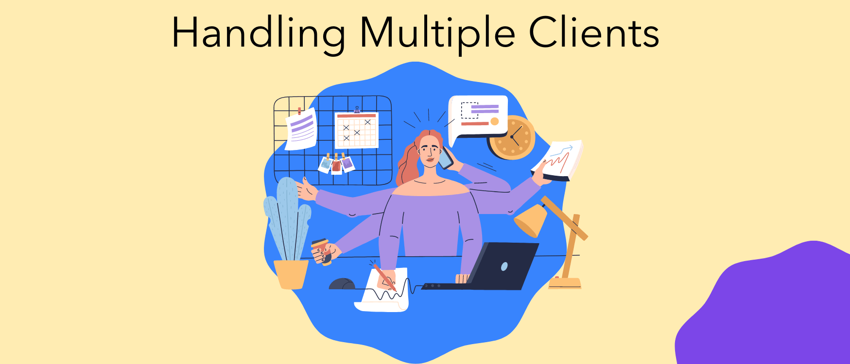 How to handle multiple clients efficiently and stay on top of your