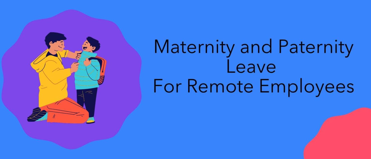 The Top 7 Benefits of Taking Maternity and Paternity Leave for Remote