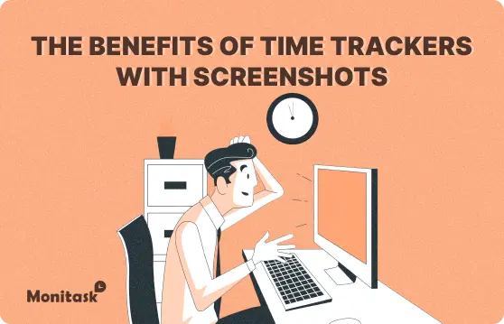 The benefits of Time Trackers with Screenshots. Illustration for the Monitask blog