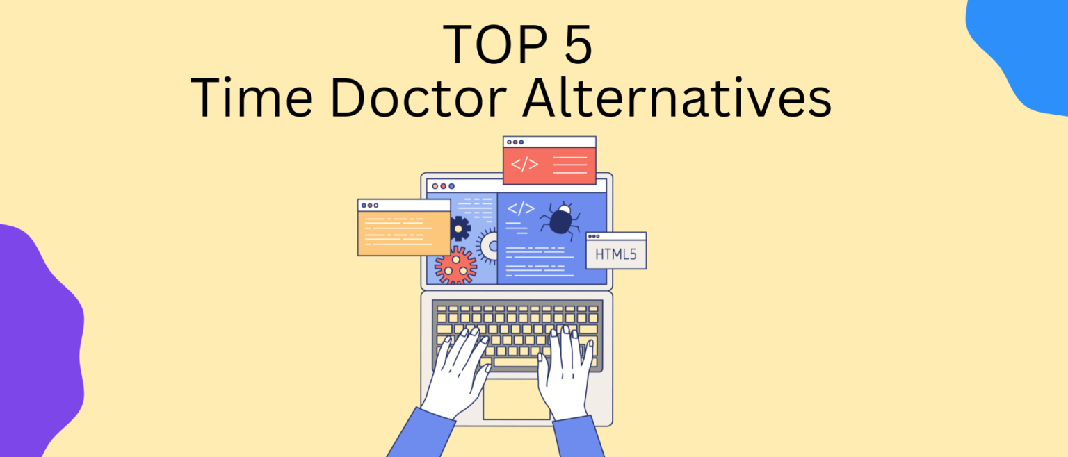 5 Top Time Doctor Alternatives What to Consider Before Switching