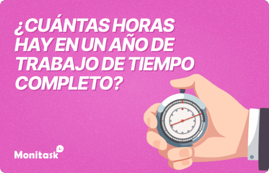 Monitask. Ilustración sobre ¿Cuántas horas hay en un año de trabajo de tiempo completo?