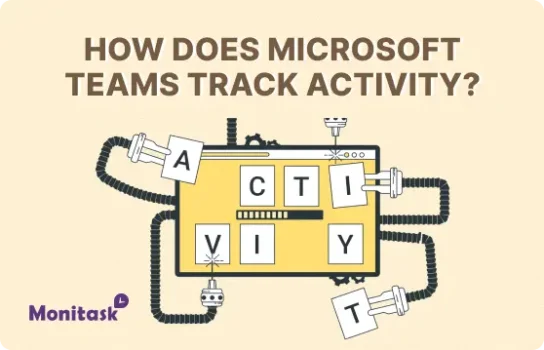 How Does Microsoft Teams Track Activity? Illustration for Monitask blog