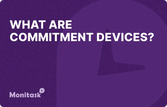 Monitask. Illustration of What are commitment devices?