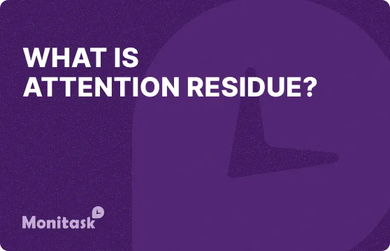 What is attention Residue? Illustration for the Monitask Business Glossary