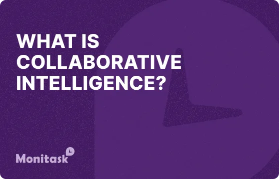 What is Collaborative Intelligence? Illustration for the Monitask Business Glossary.