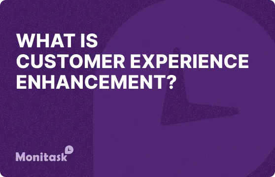 What Is Customer Experience Enhancement? Illustration for the Monitask Business Glossary.
