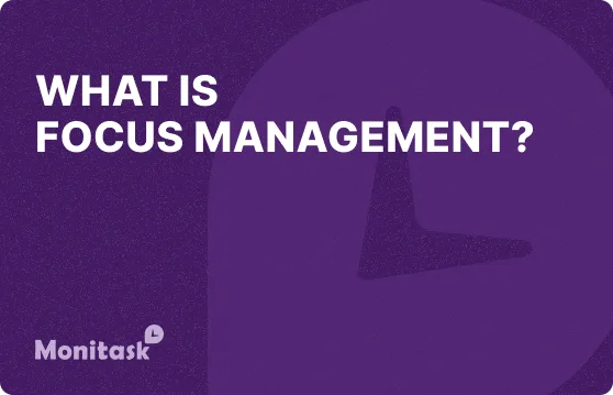 What is Focus Management? Illustration for the Monitask Business Glossary.