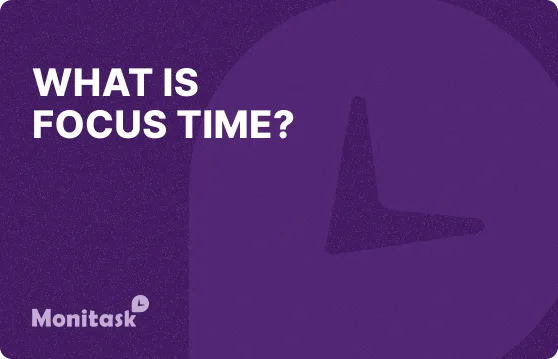 What is Focus Time? Illustration for the Monitask Business Glossary
