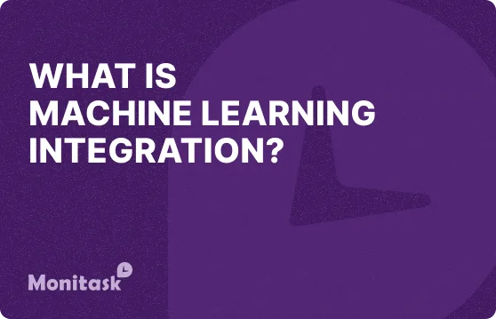 What is Machine Learning Integration? Illustration for the Monitask Business Glossary