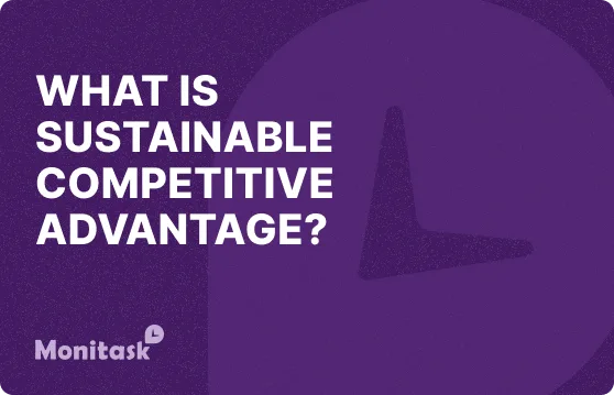 What is Sustainable Competitive Advantage illustration for the Monitask Business glossary