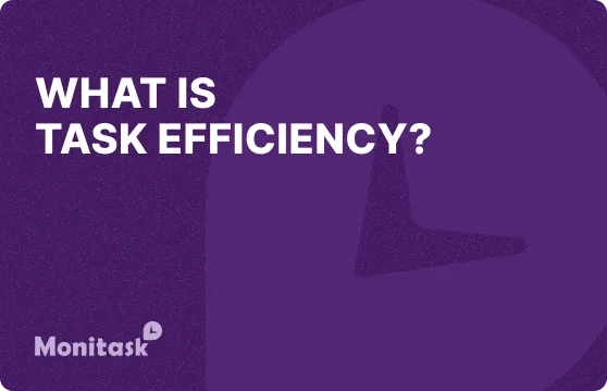 What is Task Efficiency? Illustration for the Monitask Business Glossary