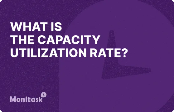 What is the Capacity Utilization Rate? Illustration for the Monitask Business Glossary.