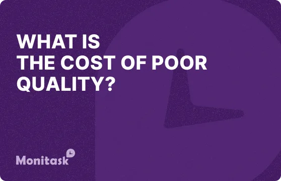 What is the Cost of Poor Quality? Illustration for the Monitask Business Glossary