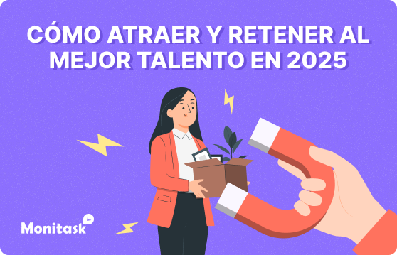 Como atraer y retener al mejor talento en 2025