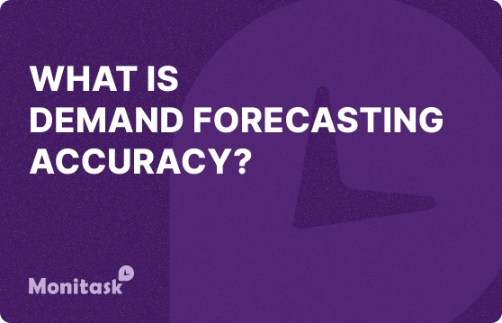 What Is Demand Forecasting Accuracy? Illustration for the Monitask Business Glossary