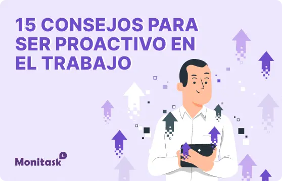 15 Consejos para Ser Proactivo en el Trabajo. Ilustración para el Blog de Monitask.