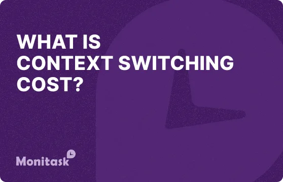 What is Context Switching Cost? Illustration for the Monitask Business Glossary