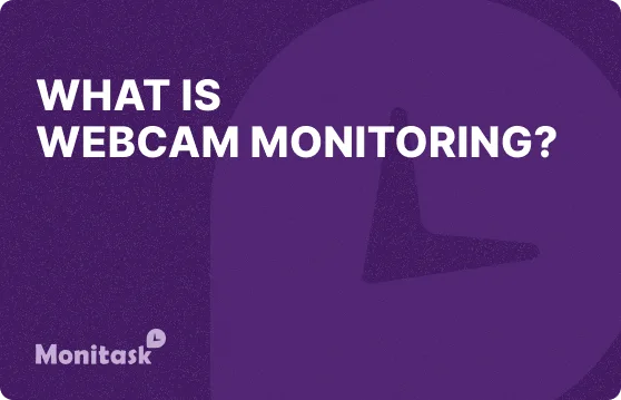 What is Webcam Monitoring? Illustration for the Monitask Business Glossary.