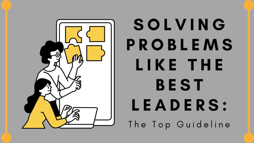 using the problem solving process a leader will